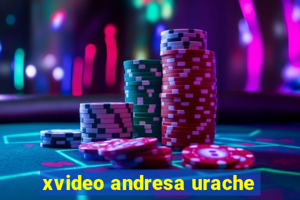 xvideo andresa urache